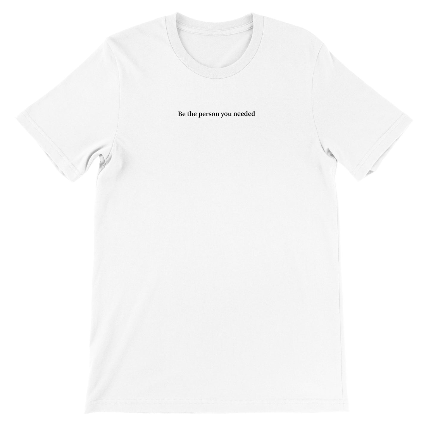 'Be the person you needed' Unisex Crewneck T-shirt